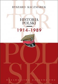 Historia Polski 1914-1989 Kaczmarek Ryszard