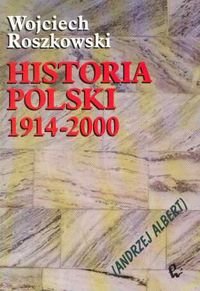 Historia Polski 1914-2000 Roszkowski Wojciech