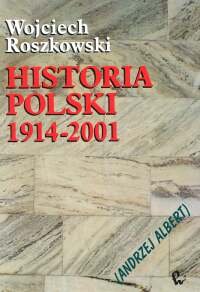 Historia Polski 1914-2001 Roszkowski Wojciech