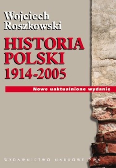 Historia Polski 1914-2005 Roszkowski Wojciech