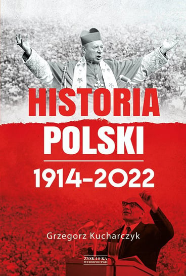 Historia Polski 1914–2022 Kucharczyk Grzegorz