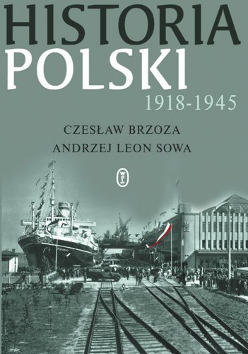 Historia Polski 1918-1945 Brzoza Czesław, Sowa Andrzej