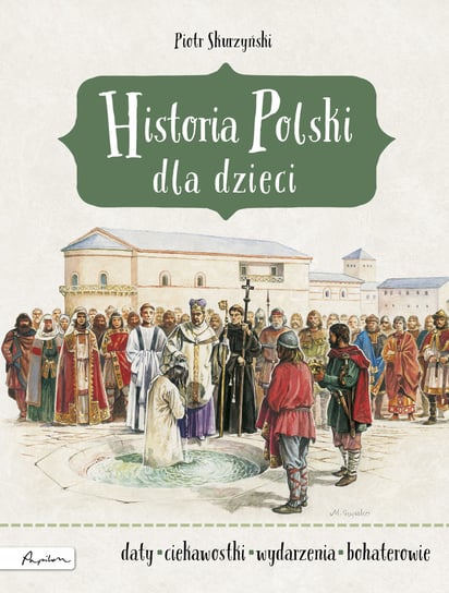 Historia Polski dla dzieci Skurzyński Piotr