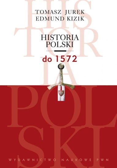 Historia Polski do 1572 Jurek Tomasz, Kizik Edmund