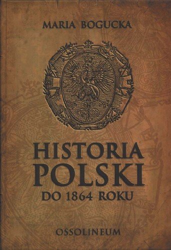 Historia Polski do 1864 Roku Bogucka Maria