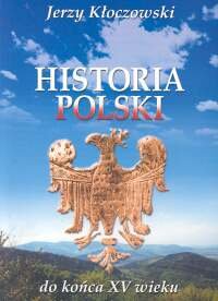 Historia Polski do końca XV wieku Kłoczowski Jerzy