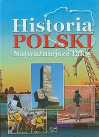Historia Polski. Najważniejsze fakty Włodarczyk Joanna