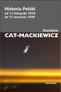 Historia Polski od 11 listopada 1918 do 17 września 1939 Cat-Mackiewicz Stanisław