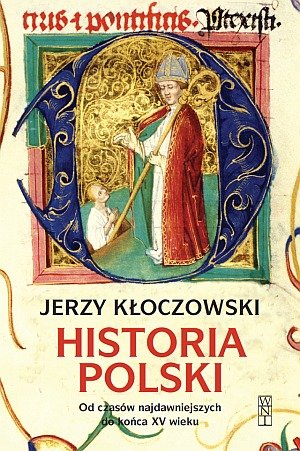 Historia Polski. Od czasów najdawniejszych do końca XV wieku Kłoczowski Jerzy