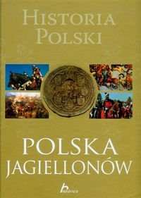 Historia Polski. Polska Jagiellonów Jaworski Robert