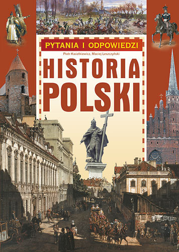 Historia Polski. Pytania i odpowiedzi Opracowanie zbiorowe