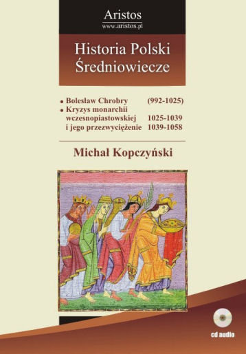 Historia Polski. Średniowiecze Kopczyński Michał