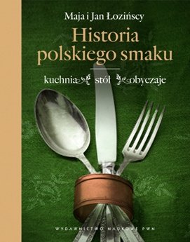 Historia polskiego smaku Łozińska Maja, Łoziński Jan
