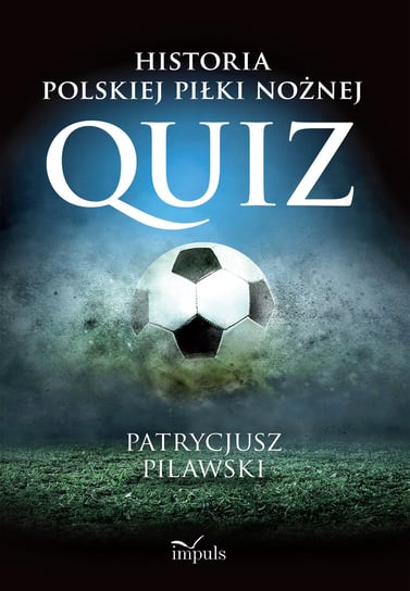 Historia polskiej piłki nożnej Pilawski Patrycjusz