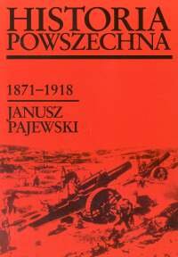 Historia powszechna 1871-1918 Pajewski Janusz