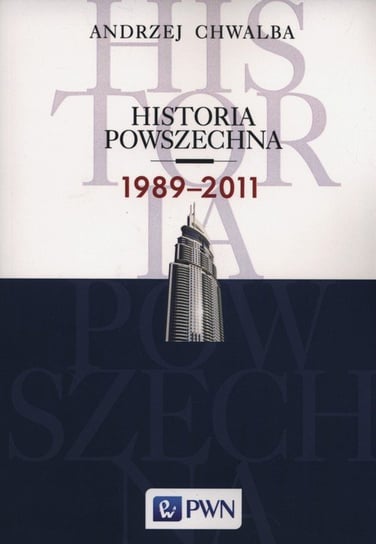 Historia powszechna 1989-2011 Chwalba Andrzej
