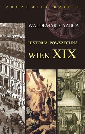Historia powszechna. Wiek XIX Łazuga Waldemar