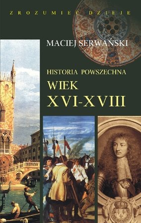 Historia Powszechna Wiek XVI-XVIII Serwański Maciej