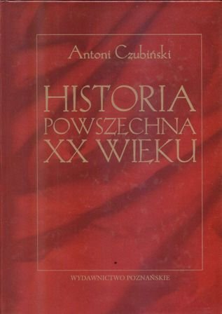Historia powszechna XX wieku Czubiński Antoni
