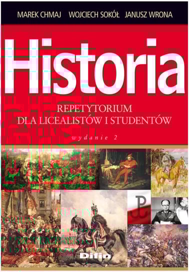 Historia. Repetytorium dla licealistów i studentów Chmaj Marek, Sokół Wojciech, Wrona Janusz