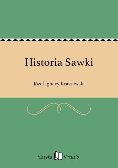 Historia Sawki Kraszewski Józef Ignacy
