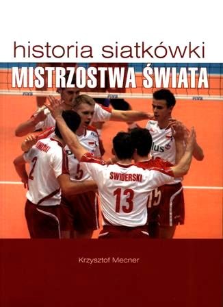 Historia siatkówki. Mistrzostwa Świata Mecner Krzysztof