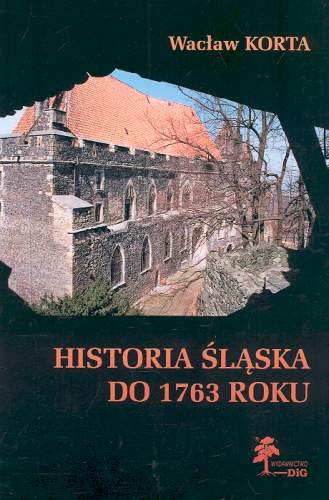 Historia Śląska do 1763 Roku Korta Wacław