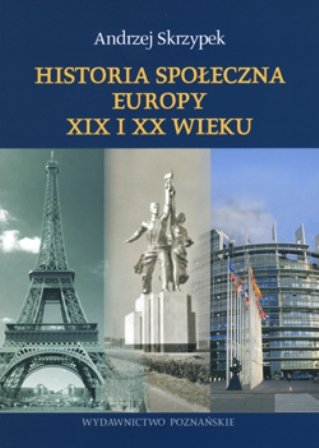Historia społeczna Europy XIX i XX wieku Skrzypek Andrzej