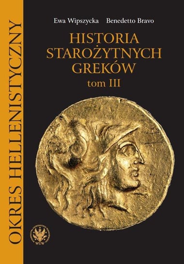 Historia starożytnych Greków. Tom 3 Bravo Benedetto, Wipszycka Ewa