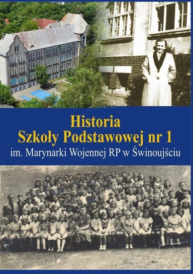 Historia Szkoły Podstawowej nr 1 im. Marynarki Wojennej RP w Świnoujściu - ebook mobi Kotkiewicz Agnieszka