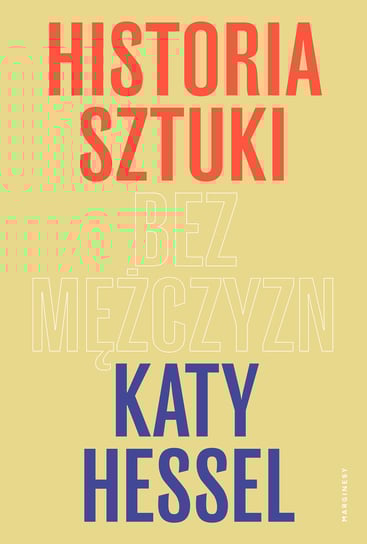 Historia sztuki bez mężczyzn Katy Hessel
