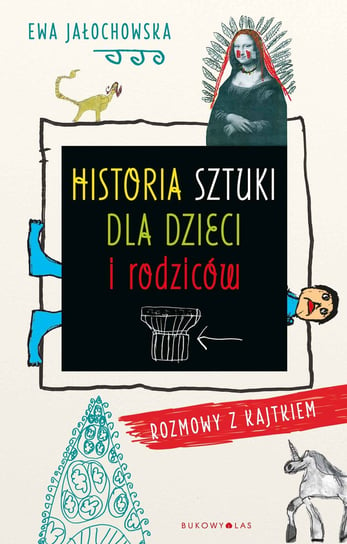 Historia sztuki dla dzieci i rodziców Jałochowska Ewa