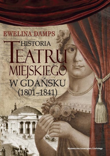 Historia teatru miejskiego w Gdańsku (1801-1841) Damps Ewelina