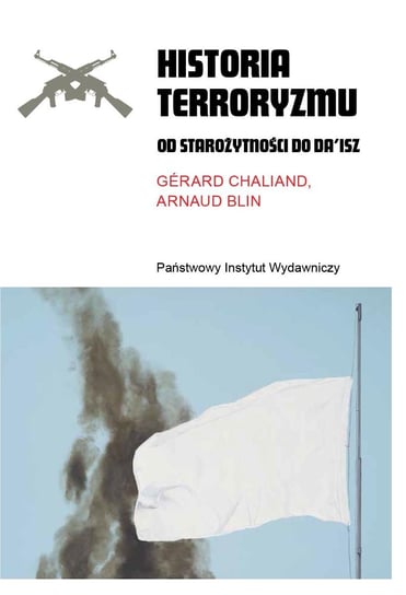 Historia terroryzmu. Od starożytności do Da’isz Chaliand Gerard, Blin Arnaud