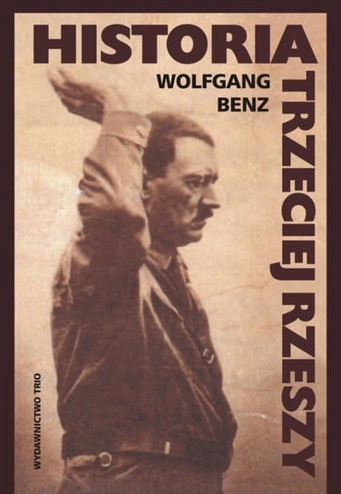 Historia Trzeciej Rzeszy Benz Wolfgang