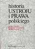 Historia ustroju i prawa polskiego Bardach Janusz, Leśnodorski Bogusław