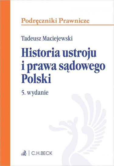 Historia ustroju i prawa sądowego Polski Maciejewski Tadeusz