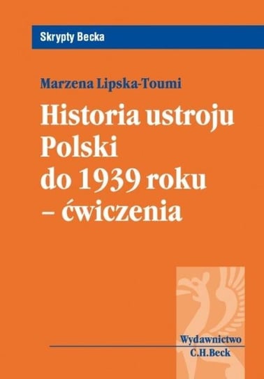 Historia ustroju Polski do 1939 roku. Ćwiczenia Lipska-Toumi Marzena