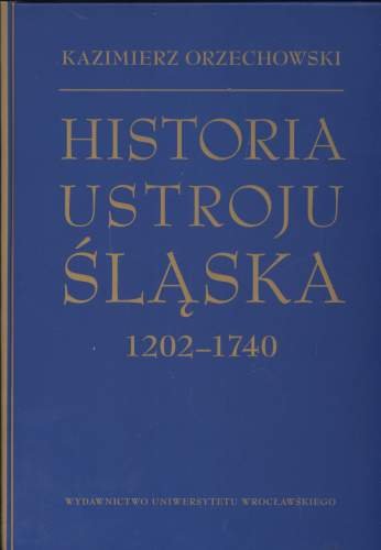 Historia Ustroju Śląska 1202 -1740 Opracowanie zbiorowe