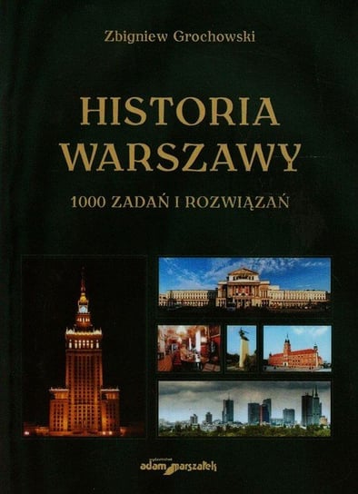 Historia Warszawy. 1000 zadań i rozwiązań Grochowski Zbigniew
