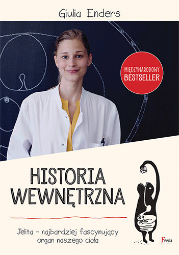 Historia wewnętrzna. Jelita - najbardziej fascynujący organ naszego ciała Enders Giulia