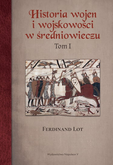 Historia wojen i wojskowości w średniowieczu. Tom 1 Lot Ferdinand
