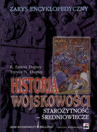 Historia Wojskowości. Starożytność - Średniowiecze Dupuy Ernest R.