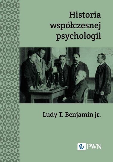 Historia współczesnej psychologii Ludy T. Benajmin jr.