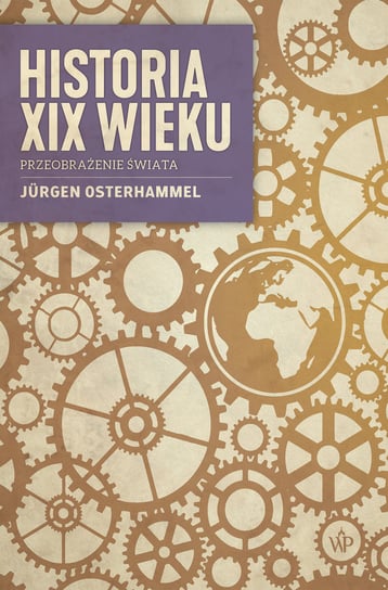 Historia XIX wieku. Przeobrażenie świata Osterhammel Jurgen