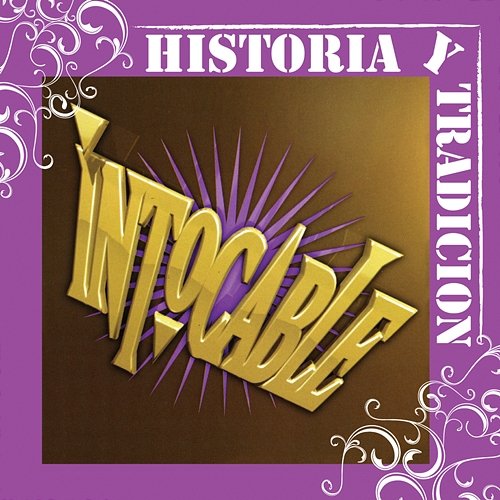 Historia Y Tradicion- Intocable Intocable