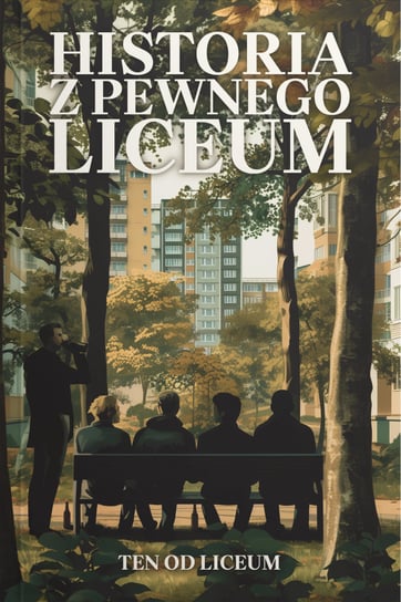 Historia z pewnego liceum Ten od Liceum