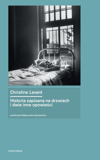 Historia zapisana na drzwiach i dwie inne opowieści Lavant Christine