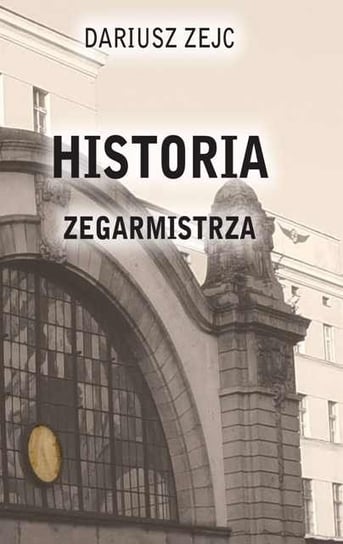Historia zegarmistrza Zejc Dariusz