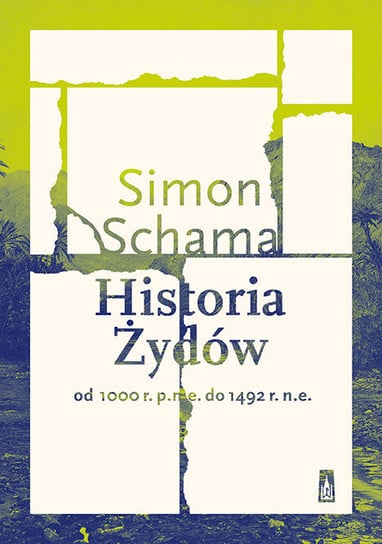 Historia Żydów. Od 1000 r. p.n.e. do 1492 r. n.e. Simon Schama